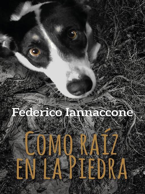 Title details for Como raíz en la Piedra by Federico Iannaccone - Available
